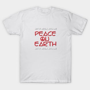 Peace On Earth - Let It Begin With Me T-Shirt